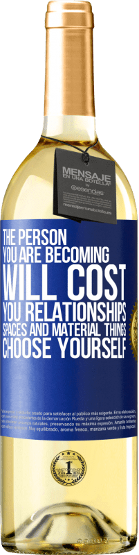 29,95 € Free Shipping | White Wine WHITE Edition The person you are becoming will cost you relationships, spaces and material things. Choose yourself Blue Label. Customizable label Young wine Harvest 2023 Verdejo