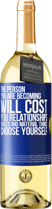 29,95 € Free Shipping | White Wine WHITE Edition The person you are becoming will cost you relationships, spaces and material things. Choose yourself Blue Label. Customizable label Young wine Harvest 2025 Verdejo