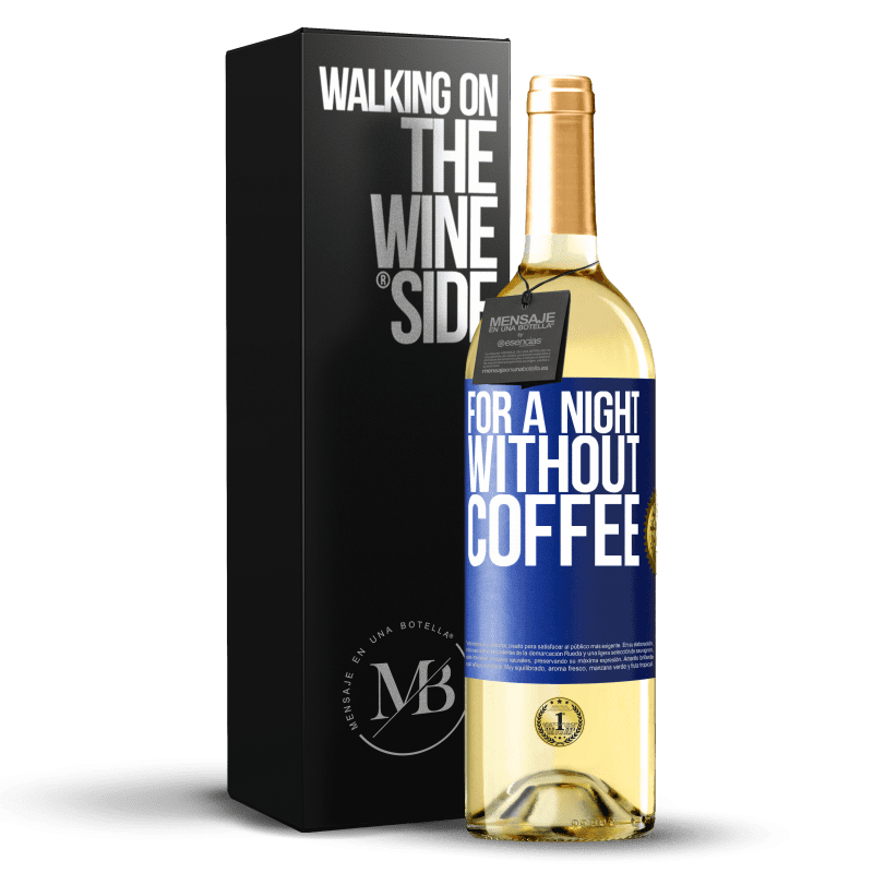 24,95 € Free Shipping | White Wine WHITE Edition For a night without coffee Blue Label. Customizable label Young wine Harvest 2021 Verdejo