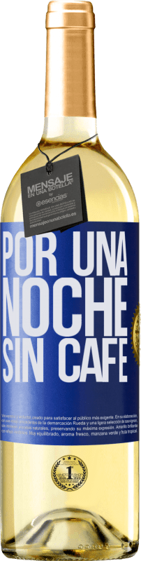 29,95 € Envío gratis | Vino Blanco Edición WHITE Por una noche sin café Etiqueta Azul. Etiqueta personalizable Vino joven Cosecha 2024 Verdejo