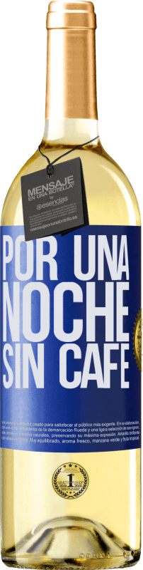 29,95 € Envío gratis | Vino Blanco Edición WHITE Por una noche sin café Etiqueta Azul. Etiqueta personalizable Vino joven Cosecha 2025 Verdejo