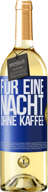 29,95 € | Weißwein WHITE Ausgabe Für eine Nacht ohne Kaffee Blaue Markierung. Anpassbares Etikett Junger Wein Ernte 2024 Verdejo