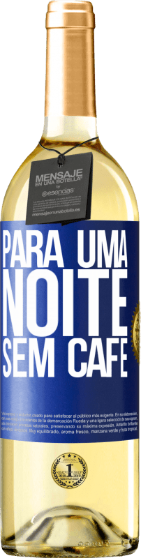 29,95 € | Vinho branco Edição WHITE Para uma noite sem café Etiqueta Azul. Etiqueta personalizável Vinho jovem Colheita 2023 Verdejo