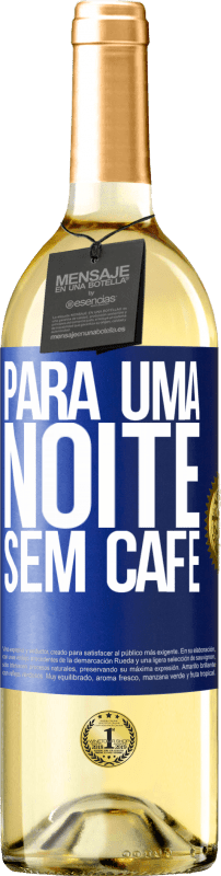 29,95 € | Vinho branco Edição WHITE Para uma noite sem café Etiqueta Azul. Etiqueta personalizável Vinho jovem Colheita 2024 Verdejo