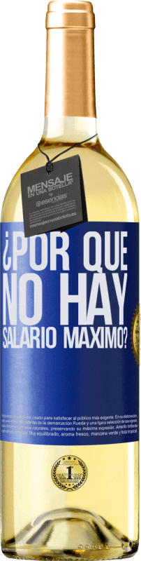 Envío gratis | Vino Blanco Edición WHITE ¿Por qué no hay salario máximo? Etiqueta Azul. Etiqueta personalizable Vino joven Cosecha 2025 Verdejo