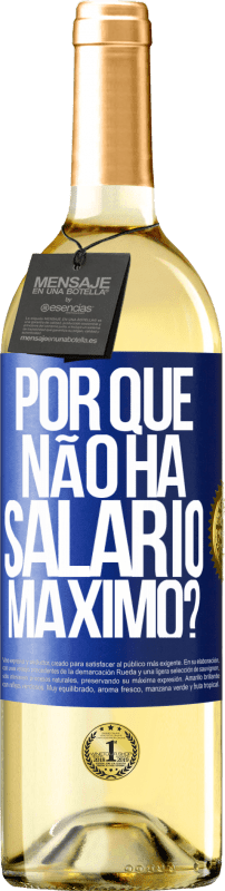 29,95 € Envio grátis | Vinho branco Edição WHITE por que não há salário máximo? Etiqueta Azul. Etiqueta personalizável Vinho jovem Colheita 2024 Verdejo