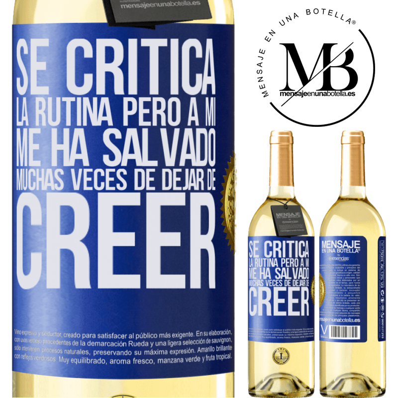 29,95 € Envoi gratuit | Vin blanc Édition WHITE La routine est critiquée, mais elle m'a sauvé plusieurs fois d'arrêter de croire Étiquette Bleue. Étiquette personnalisable Vin jeune Récolte 2022 Verdejo