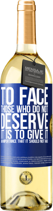 29,95 € Free Shipping | White Wine WHITE Edition To face those who do not deserve it is to give it an importance that it should not have Blue Label. Customizable label Young wine Harvest 2024 Verdejo