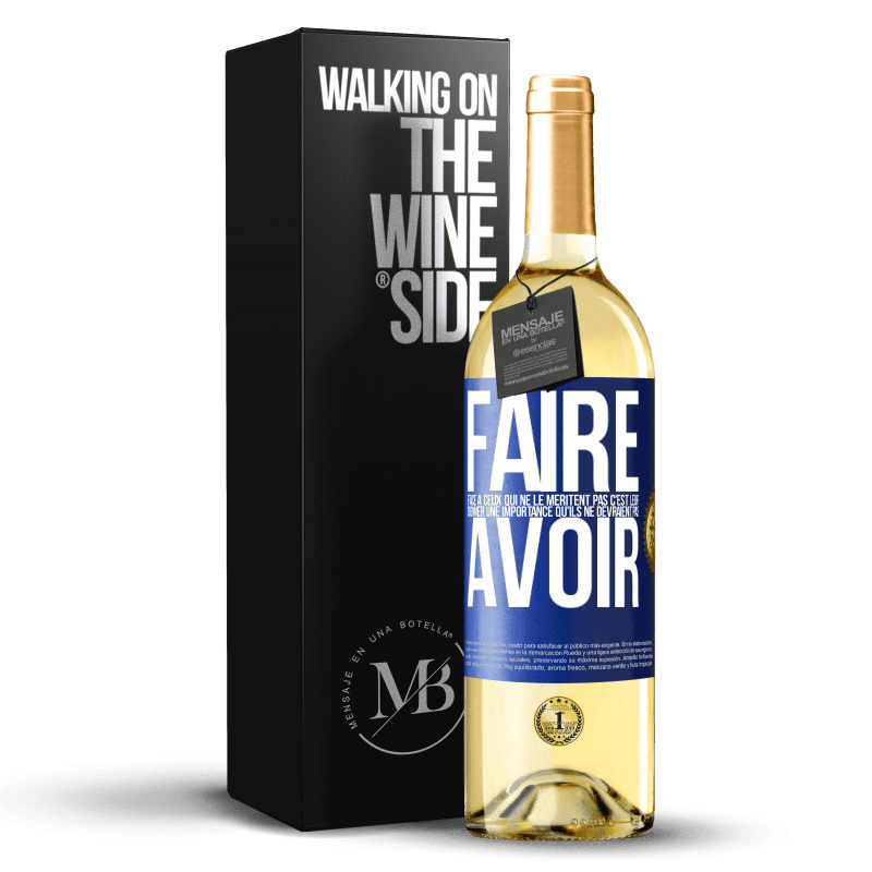 29,95 € Envoi gratuit | Vin blanc Édition WHITE Faire face à ceux qui ne le méritent pas c'est leur donner une importance qu'ils ne devraient pas avoir Étiquette Bleue. Étiquette personnalisable Vin jeune Récolte 2024 Verdejo