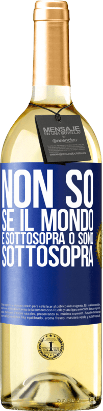 29,95 € Spedizione Gratuita | Vino bianco Edizione WHITE Non so se il mondo è sottosopra o sono sottosopra Etichetta Blu. Etichetta personalizzabile Vino giovane Raccogliere 2025 Verdejo