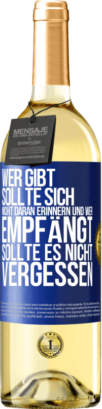 29,95 € | Weißwein WHITE Ausgabe Wer gibt, sollte sich nicht daran erinnern und wer empfängt, sollte es nicht vergessen Blaue Markierung. Anpassbares Etikett Junger Wein Ernte 2024 Verdejo