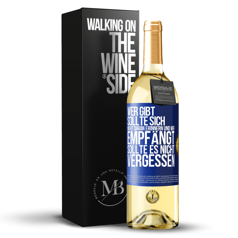 29,95 € Kostenloser Versand | Weißwein WHITE Ausgabe Wer gibt, sollte sich nicht daran erinnern und wer empfängt, sollte es nicht vergessen Blaue Markierung. Anpassbares Etikett Junger Wein Ernte 2023 Verdejo