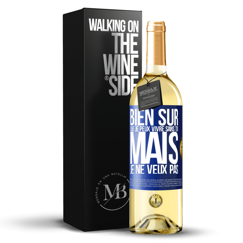 29,95 € Envoi gratuit | Vin blanc Édition WHITE Bien sûr que je peux vivre sans toi. Mais je ne veux pas Étiquette Bleue. Étiquette personnalisable Vin jeune Récolte 2024 Verdejo