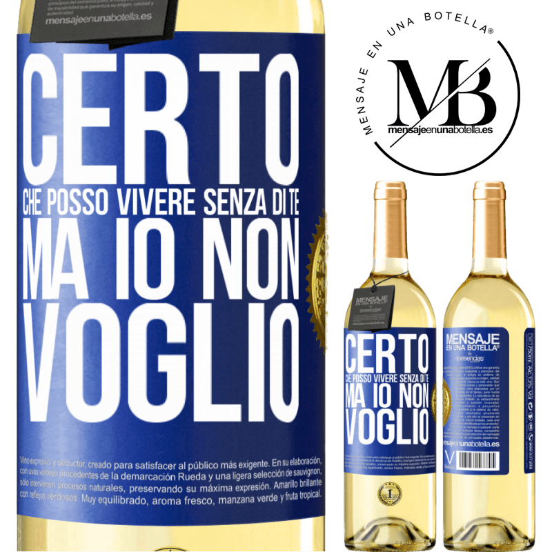 29,95 € Spedizione Gratuita | Vino bianco Edizione WHITE Certo che posso vivere senza di te. Ma io non voglio Etichetta Blu. Etichetta personalizzabile Vino giovane Raccogliere 2023 Verdejo