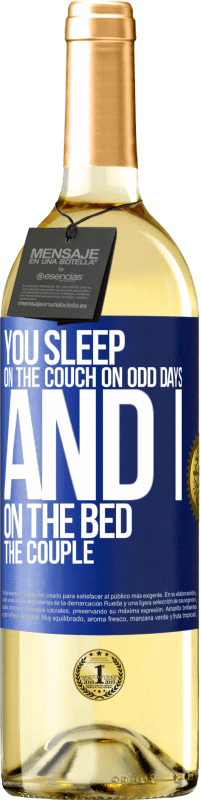 29,95 € | White Wine WHITE Edition You sleep on the couch on odd days and I on the bed the couple Blue Label. Customizable label Young wine Harvest 2023 Verdejo