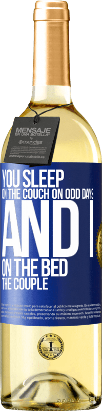 29,95 € | White Wine WHITE Edition You sleep on the couch on odd days and I on the bed the couple Blue Label. Customizable label Young wine Harvest 2024 Verdejo