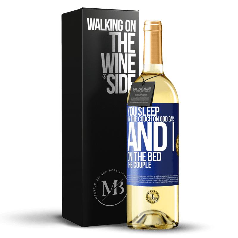 29,95 € Free Shipping | White Wine WHITE Edition You sleep on the couch on odd days and I on the bed the couple Blue Label. Customizable label Young wine Harvest 2024 Verdejo