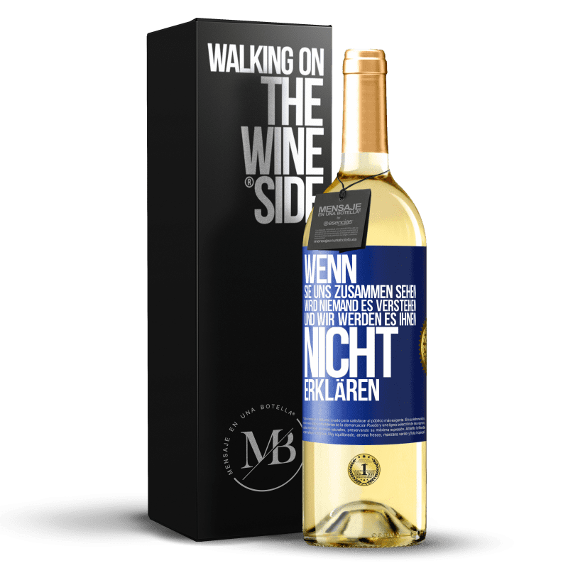 29,95 € Kostenloser Versand | Weißwein WHITE Ausgabe Wenn sie uns zusammen sehen, wird niemand es verstehen, und wir werden es ihnen nicht erklären Blaue Markierung. Anpassbares Etikett Junger Wein Ernte 2025 Verdejo