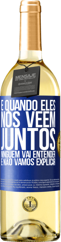 29,95 € | Vinho branco Edição WHITE E quando eles nos vêem juntos, ninguém vai entender, e não vamos explicar Etiqueta Azul. Etiqueta personalizável Vinho jovem Colheita 2024 Verdejo