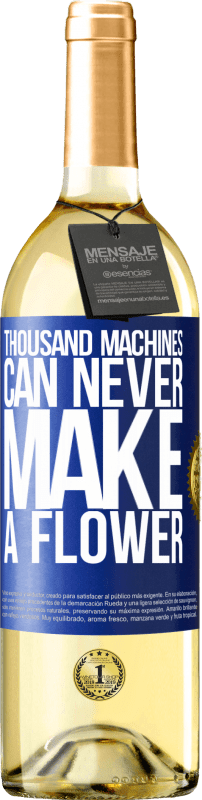 29,95 € | White Wine WHITE Edition Thousand machines can never make a flower Blue Label. Customizable label Young wine Harvest 2023 Verdejo