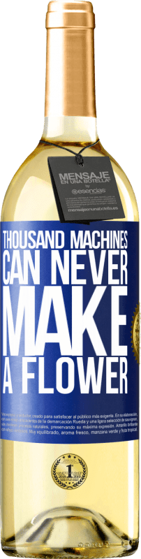 29,95 € | White Wine WHITE Edition Thousand machines can never make a flower Blue Label. Customizable label Young wine Harvest 2024 Verdejo