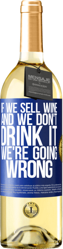 29,95 € | Белое вино Издание WHITE Если мы продаем вино, а мы не пьем, мы идем не так Синяя метка. Настраиваемая этикетка Молодое вино Урожай 2023 Verdejo