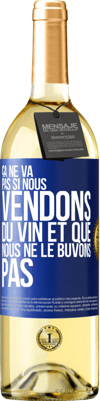 29,95 € Envoi gratuit | Vin blanc Édition WHITE Ça ne va pas si nous vendons du vin et que nous ne le buvons pas Étiquette Bleue. Étiquette personnalisable Vin jeune Récolte 2023 Verdejo