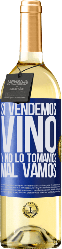 29,95 € | Vino Blanco Edición WHITE Si vendemos vino, y no lo tomamos, mal vamos Etiqueta Azul. Etiqueta personalizable Vino joven Cosecha 2023 Verdejo
