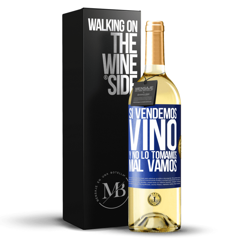 29,95 € Envoi gratuit | Vin blanc Édition WHITE Si nous vendons du vin et que nous ne le buvons pas, nous allons mal Étiquette Bleue. Étiquette personnalisable Vin jeune Récolte 2022 Verdejo