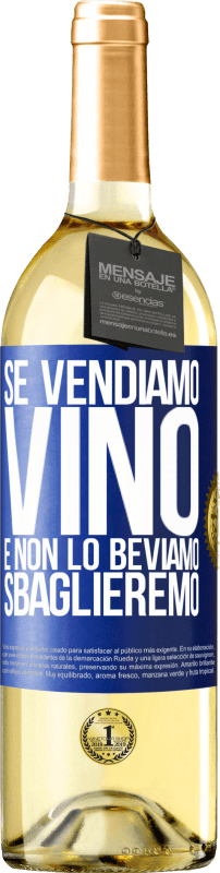 29,95 € Spedizione Gratuita | Vino bianco Edizione WHITE Se vendiamo vino e non lo beviamo, sbaglieremo Etichetta Blu. Etichetta personalizzabile Vino giovane Raccogliere 2025 Verdejo
