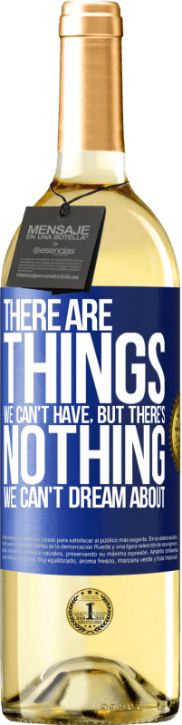 29,95 € | White Wine WHITE Edition There will be things we can't have, but there's nothing we can't dream about Blue Label. Customizable label Young wine Harvest 2023 Verdejo
