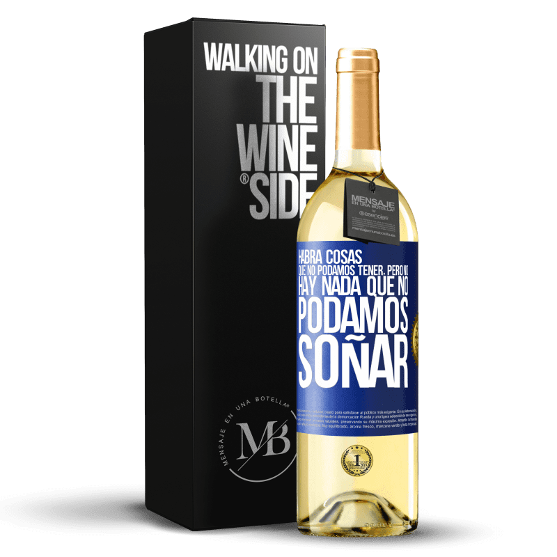 29,95 € Envío gratis | Vino Blanco Edición WHITE Habrá cosas que no podamos tener, pero no hay nada que no podamos soñar Etiqueta Azul. Etiqueta personalizable Vino joven Cosecha 2024 Verdejo