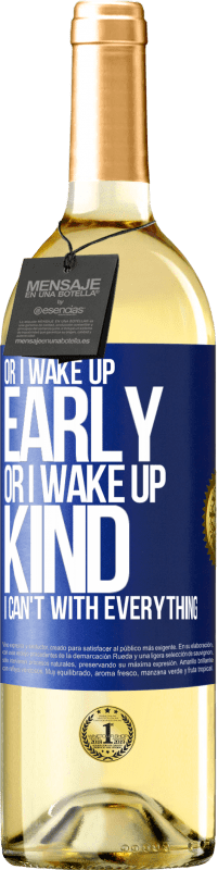 29,95 € | White Wine WHITE Edition Or I wake up early, or I wake up kind, I can't with everything Blue Label. Customizable label Young wine Harvest 2023 Verdejo