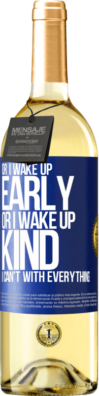 29,95 € Free Shipping | White Wine WHITE Edition Or I wake up early, or I wake up kind, I can't with everything Blue Label. Customizable label Young wine Harvest 2024 Verdejo