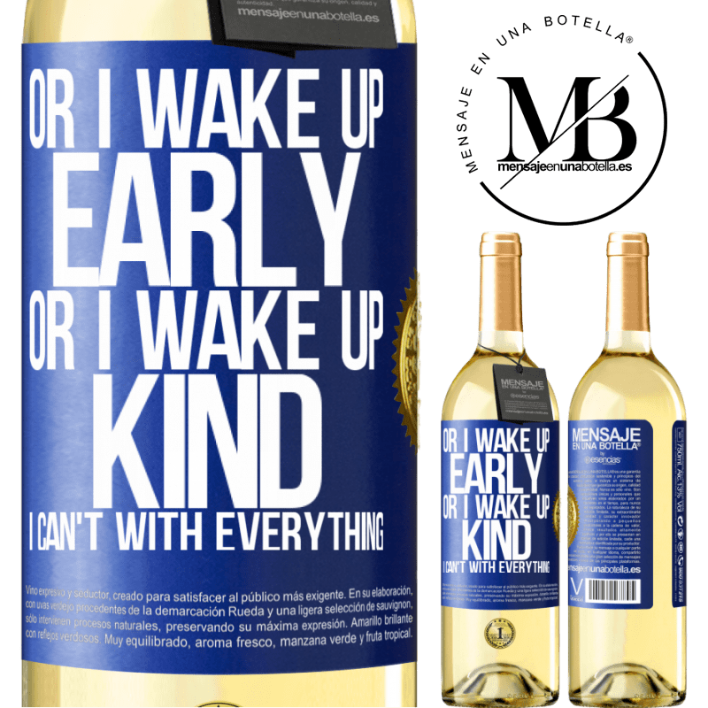 29,95 € Free Shipping | White Wine WHITE Edition Or I wake up early, or I wake up kind, I can't with everything Blue Label. Customizable label Young wine Harvest 2022 Verdejo