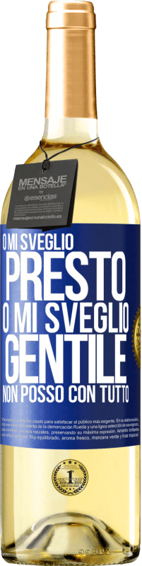 Spedizione Gratuita | Vino bianco Edizione WHITE O mi sveglio presto, o mi sveglio gentile, non posso con tutto Etichetta Blu. Etichetta personalizzabile Vino giovane Raccogliere 2023 Verdejo