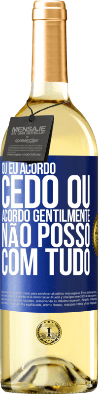 29,95 € Envio grátis | Vinho branco Edição WHITE Ou eu acordo cedo, ou acordo gentilmente, não posso com tudo Etiqueta Azul. Etiqueta personalizável Vinho jovem Colheita 2024 Verdejo