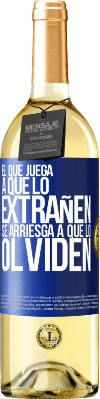 29,95 € | Vino Blanco Edición WHITE El que juega a que lo extrañen se arriesga a que lo olviden Etiqueta Azul. Etiqueta personalizable Vino joven Cosecha 2023 Verdejo