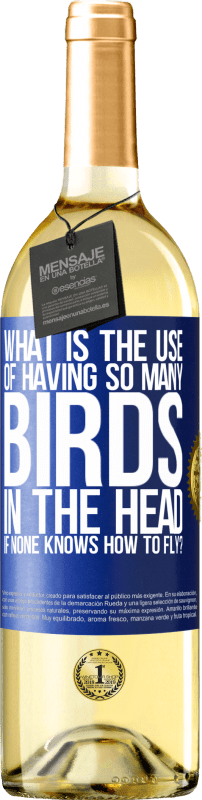 29,95 € | Белое вино Издание WHITE Какая польза от того, что в голове столько птиц, если никто не умеет летать? Синяя метка. Настраиваемая этикетка Молодое вино Урожай 2023 Verdejo