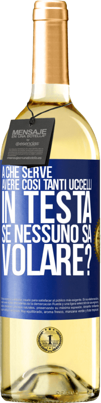 29,95 € Spedizione Gratuita | Vino bianco Edizione WHITE A che serve avere così tanti uccelli in testa se nessuno sa volare? Etichetta Blu. Etichetta personalizzabile Vino giovane Raccogliere 2025 Verdejo