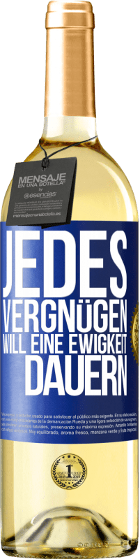 29,95 € | Weißwein WHITE Ausgabe Jedes Vergnügen will eine Ewigkeit dauern Blaue Markierung. Anpassbares Etikett Junger Wein Ernte 2023 Verdejo