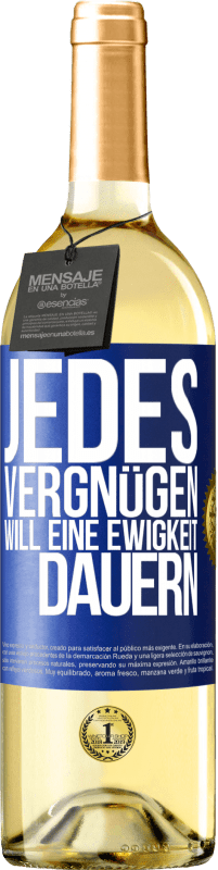 29,95 € Kostenloser Versand | Weißwein WHITE Ausgabe Jedes Vergnügen will eine Ewigkeit dauern Blaue Markierung. Anpassbares Etikett Junger Wein Ernte 2025 Verdejo