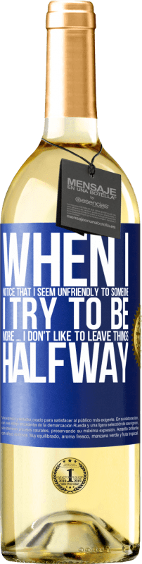 29,95 € | White Wine WHITE Edition When I notice that someone likes me, I try to fall worse ... I don't like to leave things halfway Blue Label. Customizable label Young wine Harvest 2023 Verdejo