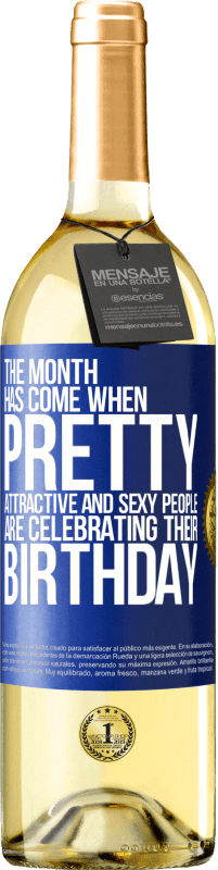 29,95 € Free Shipping | White Wine WHITE Edition The month has come, where pretty, attractive and sexy people are celebrating their birthday Blue Label. Customizable label Young wine Harvest 2023 Verdejo