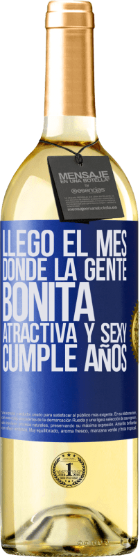 29,95 € | Vino Blanco Edición WHITE Llegó el mes, donde la gente bonita, atractiva y sexy, cumple años Etiqueta Azul. Etiqueta personalizable Vino joven Cosecha 2024 Verdejo