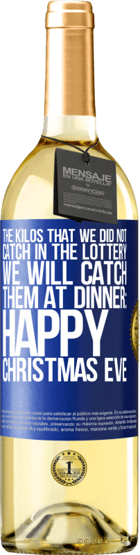 29,95 € | Белое вино Издание WHITE Килограммы, которые мы не поймали в лотерее, мы их поймаем на ужине: Happy Christmas Eve Синяя метка. Настраиваемая этикетка Молодое вино Урожай 2023 Verdejo