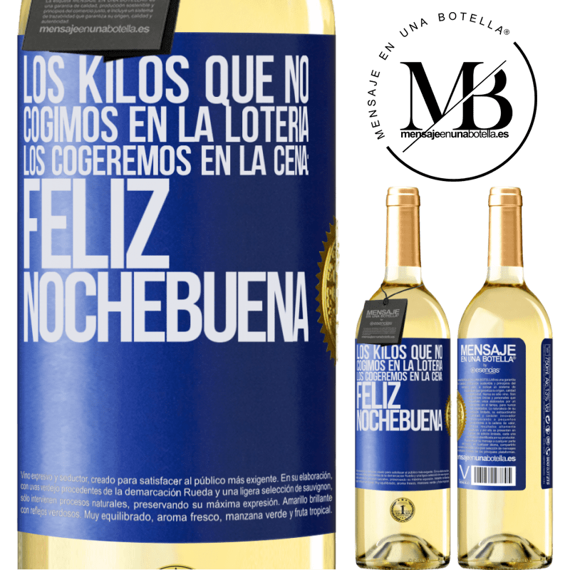 29,95 € Envío gratis | Vino Blanco Edición WHITE Los kilos que no cogimos en la lotería, los cogeremos en la cena: Feliz Nochebuena Etiqueta Azul. Etiqueta personalizable Vino joven Cosecha 2023 Verdejo