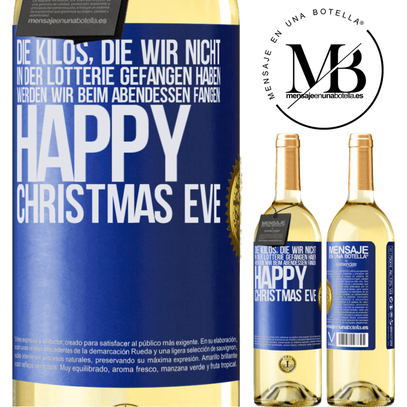 29,95 € Kostenloser Versand | Weißwein WHITE Ausgabe Die Kilos, die wir nicht in der Lotterie gefangen haben, werden wir beim Abendessen fangen: Happy Christmas Eve Blaue Markierung. Anpassbares Etikett Junger Wein Ernte 2023 Verdejo