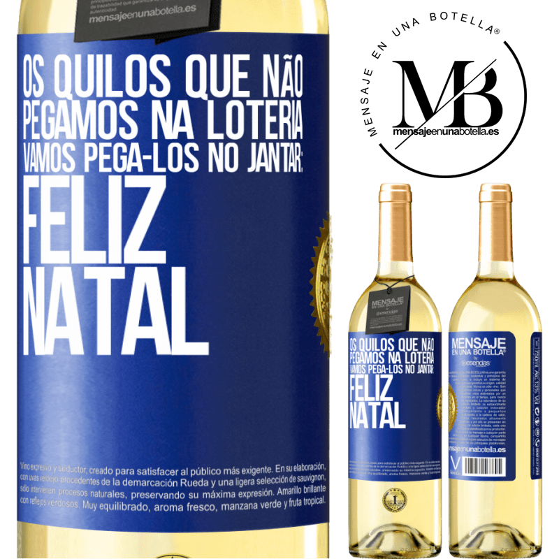 29,95 € Envio grátis | Vinho branco Edição WHITE Os quilos que não pegamos na loteria, vamos pegá-los no jantar: Feliz Natal Etiqueta Azul. Etiqueta personalizável Vinho jovem Colheita 2023 Verdejo