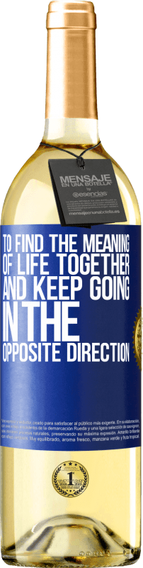 29,95 € | White Wine WHITE Edition To find the meaning of life together and keep going in the opposite direction Blue Label. Customizable label Young wine Harvest 2023 Verdejo